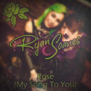 Rose (My Song To You)