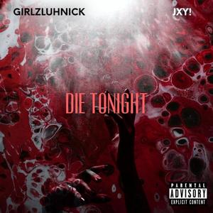 Die Tonight (feat. Jxy!) [Explicit]