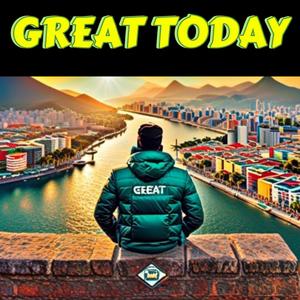 GREAT TODAY (Explicit)