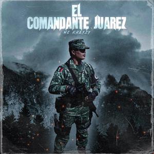 El Comandante Juárez (Explicit)