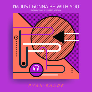 I'm Just Gonna Be with You (Extended Mix)