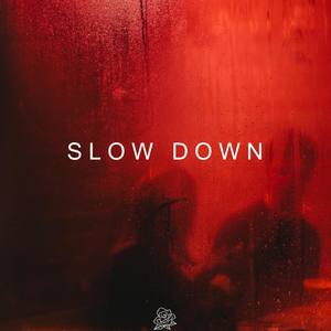 slow down