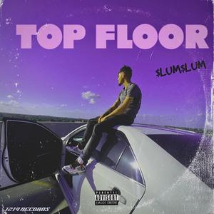 TOP FLOOR (feat. $LUM$LUM) [Explicit]