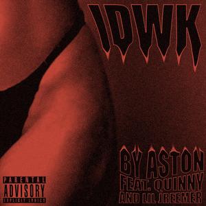 IDWK (feat. Lil Jreemer & Quinny) [Explicit]