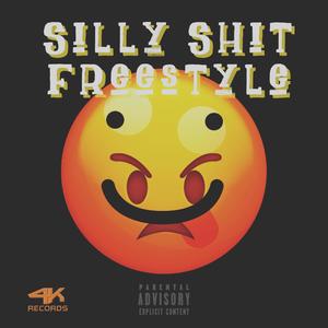 Silly **** Freestyle (Explicit)