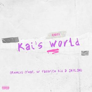 Kai's World (feat. ur favorite kid & JAYL3N) [(Remix)] [Explicit]