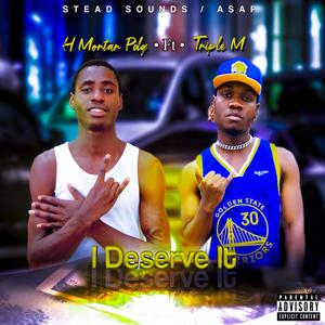 I Deserve It (feat. Triple M) [Explicit]