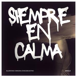 Siempre en calma (feat. Dheubkastro, Omigra, Dj Ropo & Jonhkilla)