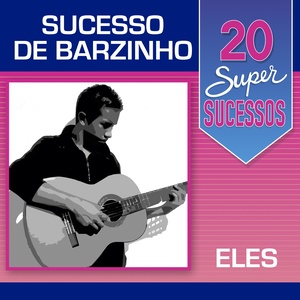 20 Super Sucessos Sucessos de Barzinho: Eles