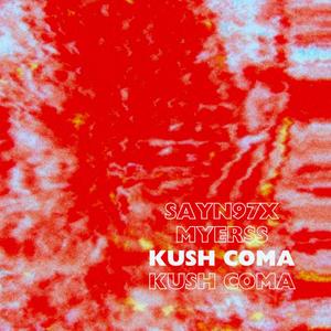 KUSH COMA (feat. MYER$s) [Explicit]