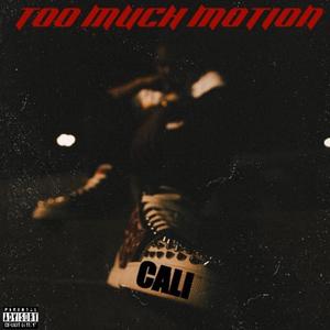 Too Much Motion (Explicit)