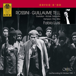 ROSSINI, G.: Guillaume Tell (Opera) [Sung in French] [Gustafson, Kotoski, Sabbatini, Hampson, Vienna State Opera Chorus and Orchestra, Luisi]