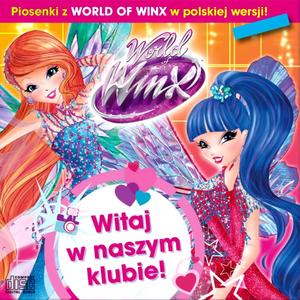 Witaj w naszym klubie! Piosenki z Świat Winx w polskiej wersji!