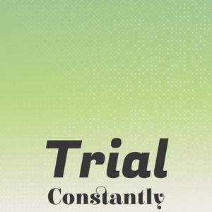 Trial Constantly