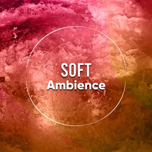 #Soft Ambience