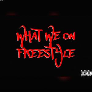 What We On Freestyle (Explicit)