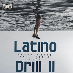 Latino Drill II(feat. BBF & Papi) (Explicit)