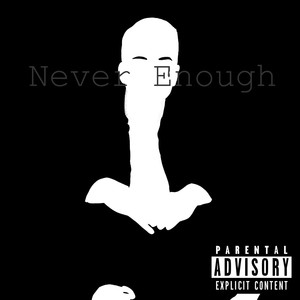 Never Enough (Explicit)