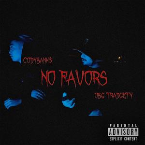 NO FAVORS (feat. OBG Tradgety) [Explicit]