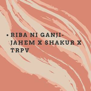 RIBA NI GANJI (Explicit)