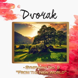 Dvorak - Symphony No. 9 "From The New World"