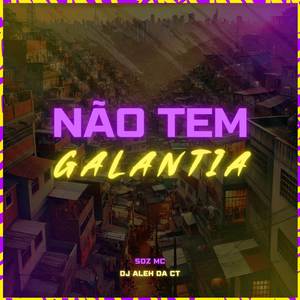 Não Tem Galantia (Explicit)