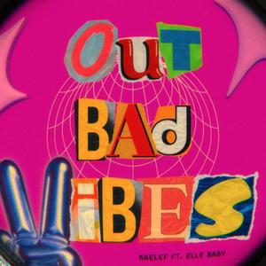 Out bad vibes (feat. ELLE BABY) [Explicit]