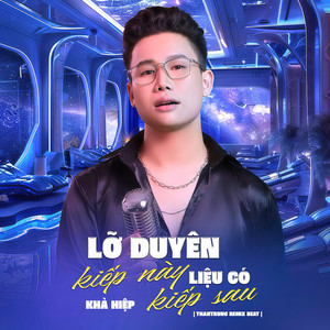 Lỡ Duyên Kiếp Này Liệu Có Kiếp Sau (Beat) (ThahTrung Remix)