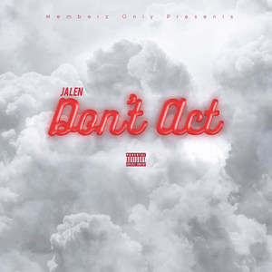 Don't Act (Explicit)