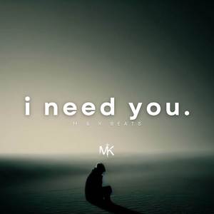 I need you