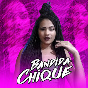 Bandida Chique (Explicit)