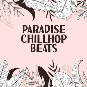 Paradise Chillhop Beats – Essential Fresh Chillhop Vibes Perfect for Relax, Studying & Chill