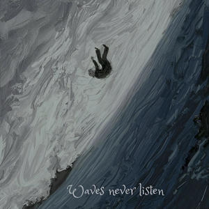 Waves never listen