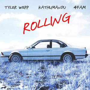 Rolling (feat. TylerWepp & 4fam) (Explicit)