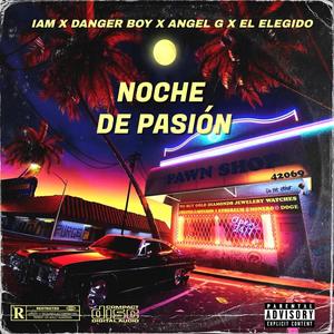 Noche De Pasión (feat. Angel G, Danger Boy & El Elegido) (Remix)