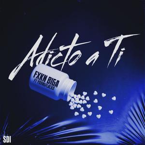 Adicto A Ti (feat. YOVNGFLACKO) (Explicit)