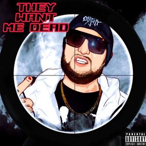 They Want Me Dead (Explicit)