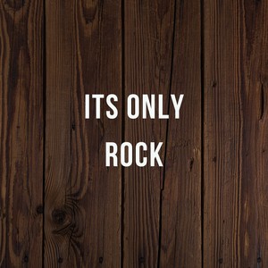 Its Only Rock