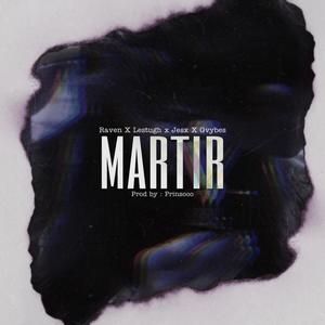 MARTIR (feat. Raven, Lestugh, Jesx and Gvybes)