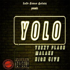 YOLO (feat. Yeezy Flash, Malake 303 & High 5+ve) (Explicit)