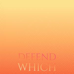 Defend Which