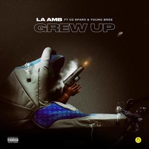 Grew Up(feat. Oz Sparx & Young Bree)
