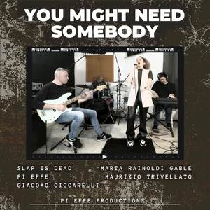 You Might Need Somebody