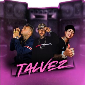 TALVEZ (Explicit)