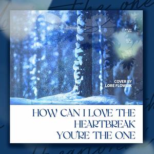 How can I love the heartbreak