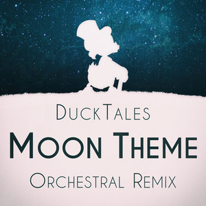 The Moon (Orchestral Remix) [from "DuckTales"]