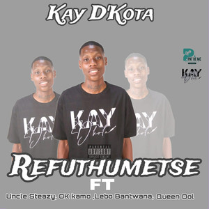 Refuthumetse (feat. Uncle Steazy, OK Kamo, Lebo Bantwana, Queen Dol)