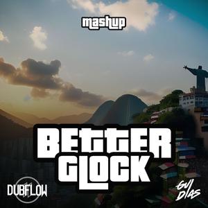 Better Glock (feat. DubFlow)