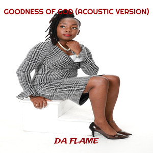 Da Flame - Goodness of God (Acoustic Version)