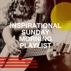 Inspirational Sunday Morning Playlist